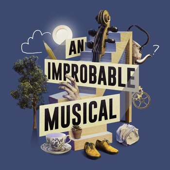 An Improbable Musical An Improbable Musical