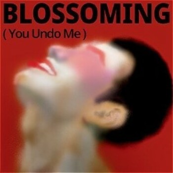 Blossoming (You Undo Me) Blossoming (You Undo Me)