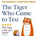 The Tiger Who Came to Tea The Tiger Who Came to Tea