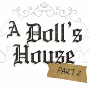 A Doll’s House, Part 2 A Doll’s House, Part 2