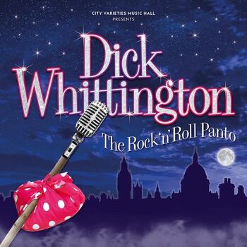 Dick Whittington: The Rock 'n' Roll Panto Dick Whittington: The Rock 'n' Roll Panto